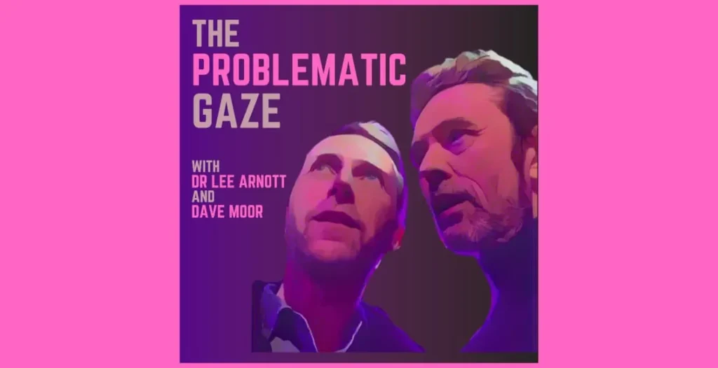 Hosts Dr. Lee Arnott and Dave Moor discussing classic media on 'The Problematic Gaze' podcast.