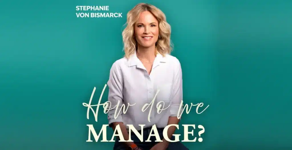 Podcast cover of Stephanie von Bismarck hosting How Do We Manage podcast
