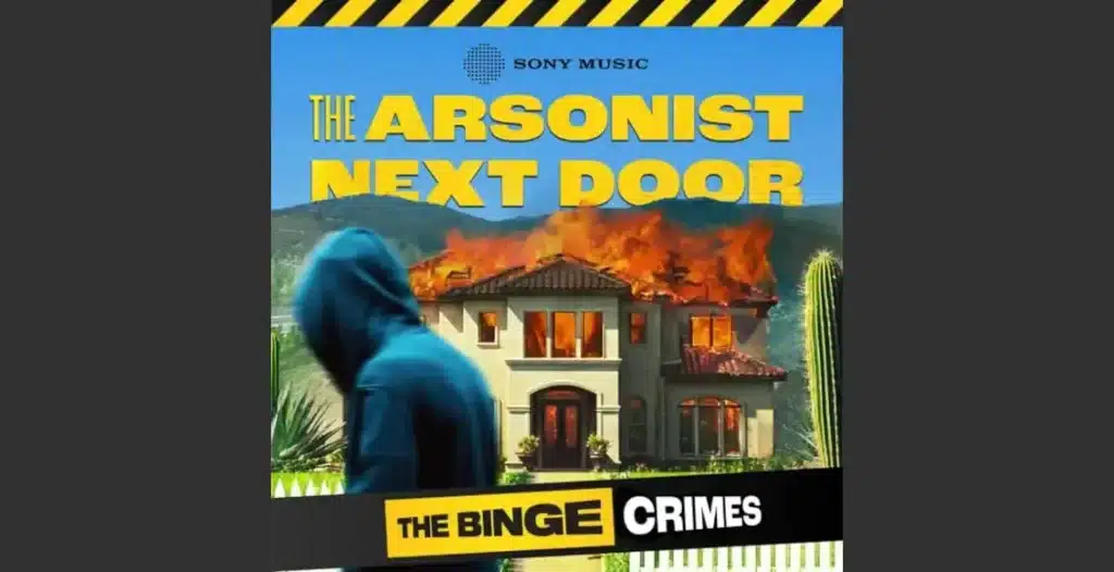 Podcast cover of The Arsonist Next Door by Sony Music and Novel