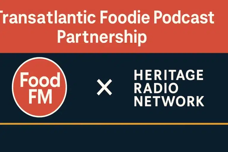 Transatlantic Foodie Podcast Partnership: FoodFM UK & HRN USA Join Forces