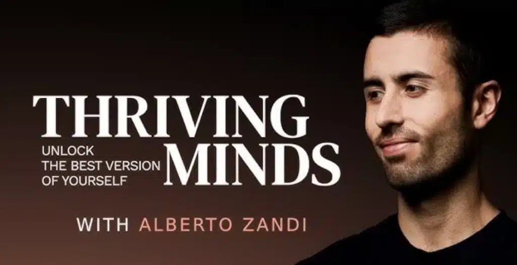 Alberto Zandi hosting Thriving Minds podcast with guests from diverse industries, discussing mindset and personal growth