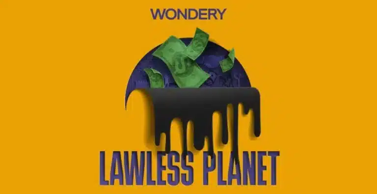 Wondery Launches “Lawless Planet” – True Crime Podcast Exposes Global Environmental Corruption