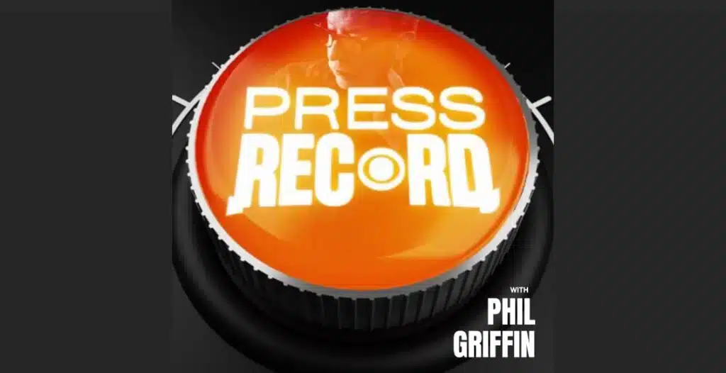 Press Record with Phil Griffin Podcast Launches with Extended Play | Guest Lineup & Release