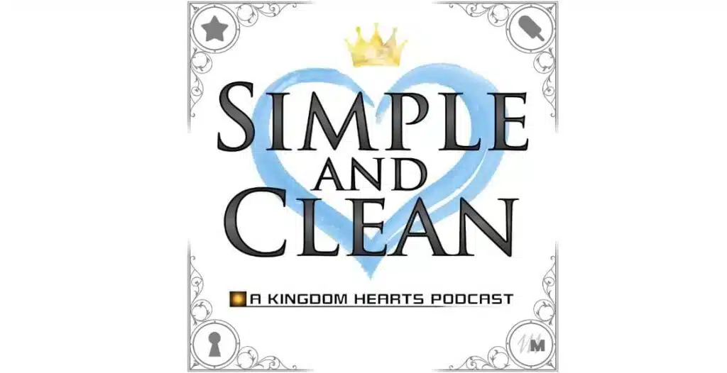 Podcast cover image for "Simple and Clean: A Kingdom Hearts Podcast" featuring hosts Mischa Stanton and Mayanna Berrin with Kingdom Hearts iconography in the background.