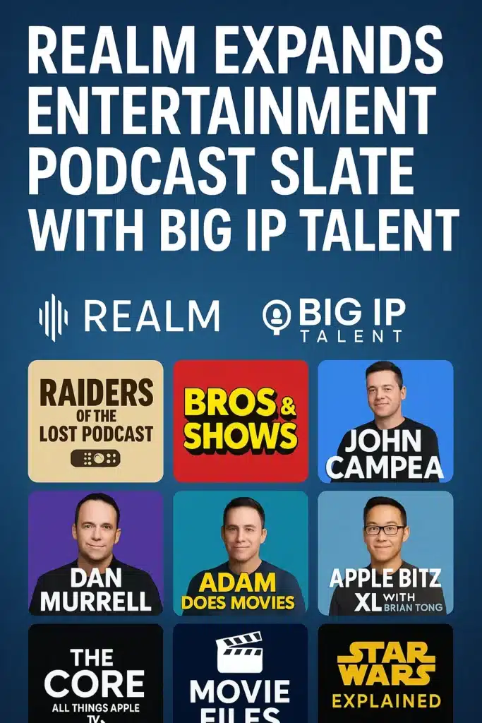 Realm and Big IP Talent logos alongside popular entertainment podcast thumbnails