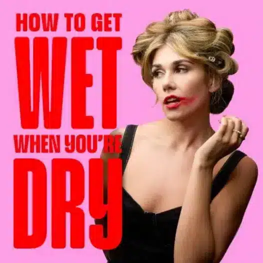 Anna Wolfe Launches How To Get Wet When You’re Dry Podcast on Sex, Love & Sobriety