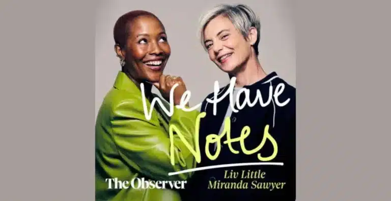 We Have Notes: The Observer’s New Culture Podcast with Miranda Sawyer & Liv Little