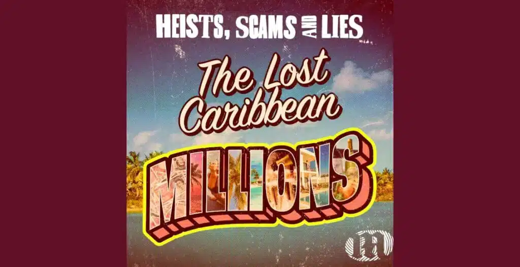 “The Crime Desk podcast cover art featuring title ‘The Lost Caribbean Millions’ with Caribbean backdrop and a shadowed figure symbolizing financial deception.