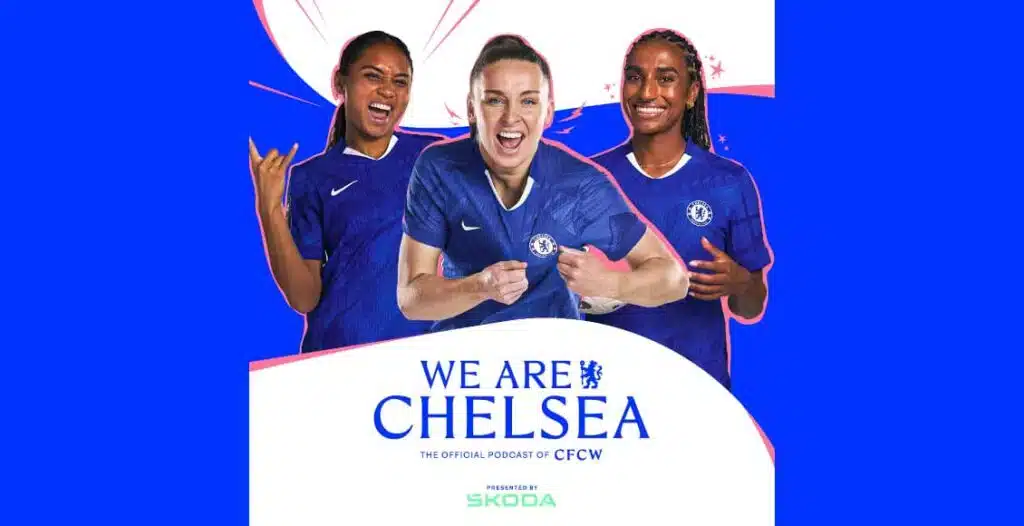 Chelsea Women players celebrating on the pitch with We Are Chelsea podcast branding and Škoda partnership graphics