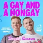 James Barr Announces Pause for A Gay and A NonGay Podcast After Ten Years | Here’s Why