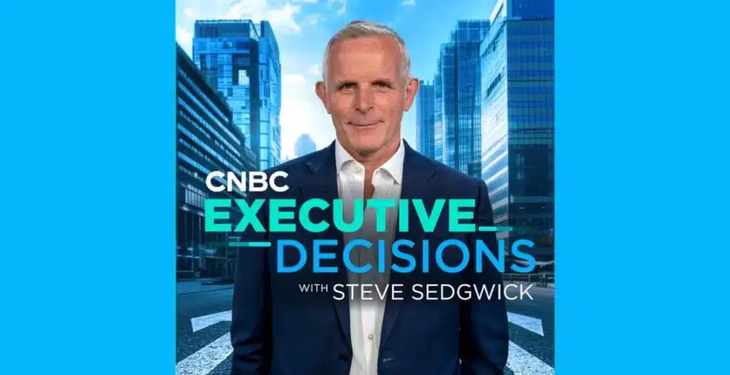 Podcast cover of Steve Sedgwick hosting CNBC’s Executive Decisions podcast featuring interviews with global business leaders