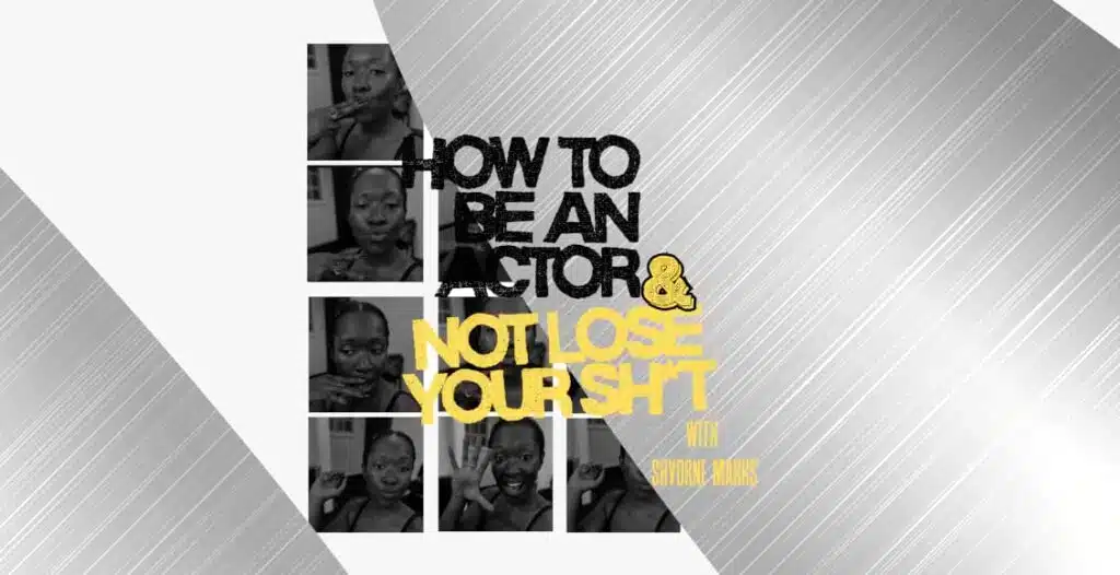 Podcast artwork for How to Be an Actor and Not Lose Your Shit