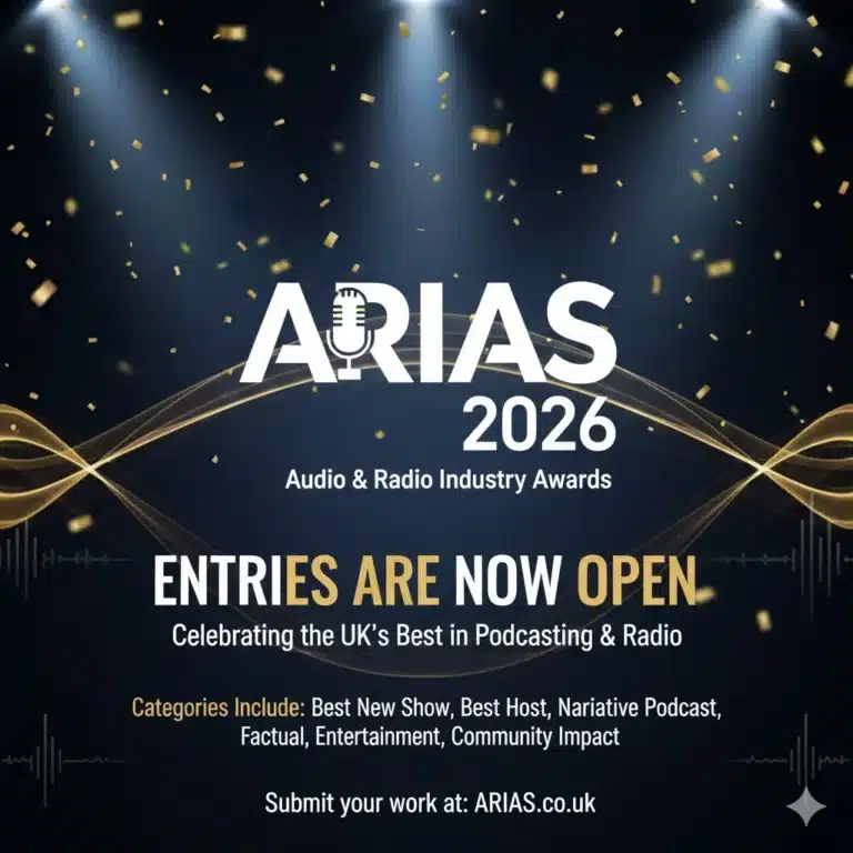 ARIAS 2026 Open for Entries: UK Radio & Podcast Awards Now Accepting Submissions