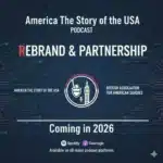 America: The Story of the USA Podcast Rebrands, Partners with British Association for American Studies