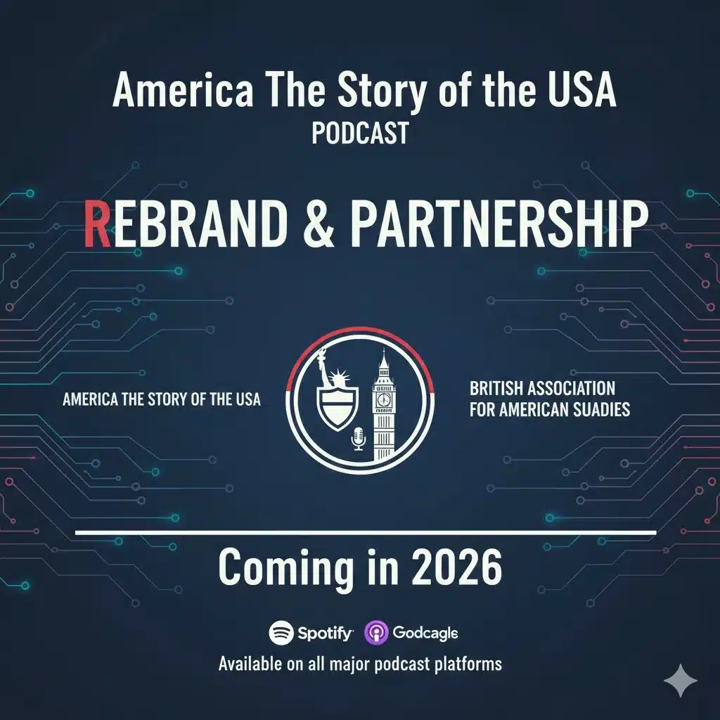 America The Story of the USA podcast announces rebrand and partnership with British Association for American Studies in 2026