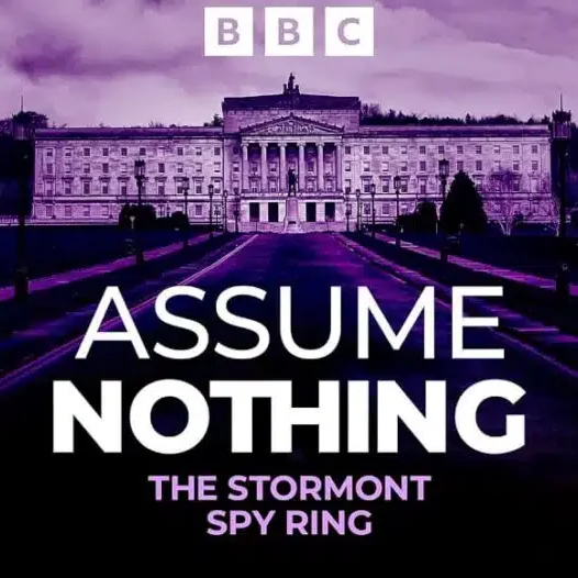 Assume Nothing Podcast Explores Stormont Spy Ring and Denis Donaldson Murder