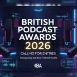 British Podcast Awards 2026 Marks 10th Anniversary with New Categories & Judges
