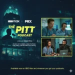 The Pitt Podcast Launches on HBO Max: PRX Teams Up for Emmy-Winning Drama Companion