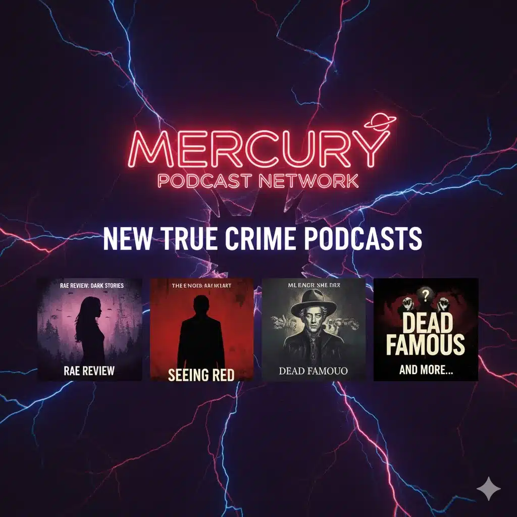 Mercury Podcast Network announces new true crime podcasts including Rae Review Dark Stories Seeing Red and Dead Famous
