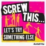 Screw This… Let’s Try Something Else Podcast Explores Grassroots Solutions Across UK Communities