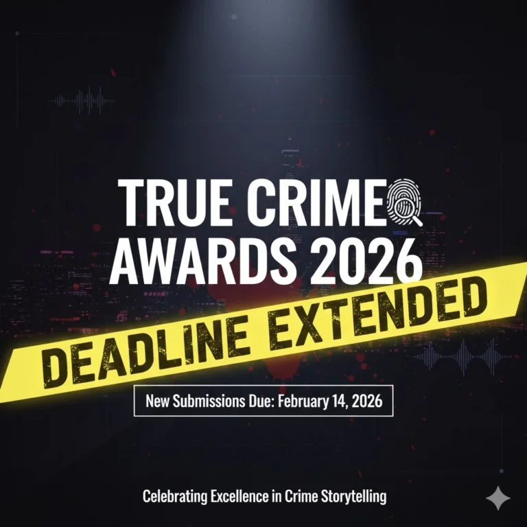 True Crime Awards 2026 Deadline Extended to 25 January | Final Call for Entries