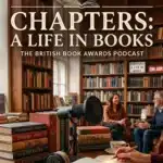 British Book Awards Launches ‘Chapters: A Life in Books’ Podcast Featuring Top Authors and Independent Bookshops