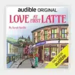 Audible Launches Love at First Latte by Sarah Saville | New Romance Audiobook Set in Edinburgh